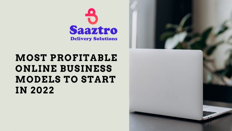 Top 7 profitable online business models to start in 2022