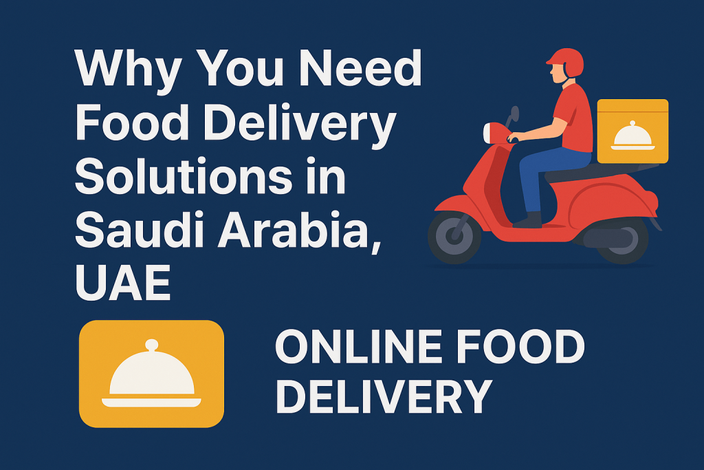 Food Delivery Solutions in Saudi Arabia, UAE