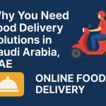 Food Delivery Solutions in Saudi Arabia, UAE